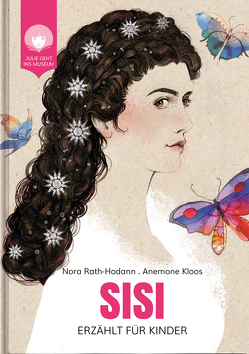 SISI – erzählt für Kinder von Kloos,  Anemone, Rath-Hodann,  Nora