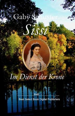 Sissi Im Dienst der Krone von Schuster,  Gaby