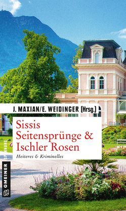 Sissis Seitensprünge & Ischler Rosen von Maxian,  Jeff, Weidinger,  Erich