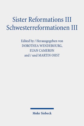 Sister Reformations III – Schwesterreformationen III von Cameron,  Euan, Ohst,  Martin, Wendebourg,  Dorothea