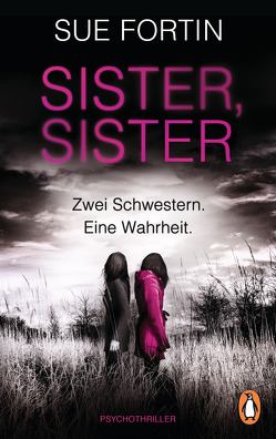 Sister, Sister – Zwei Schwestern. Eine Wahrheit. von Dufner,  Karin, Fortin,  Sue