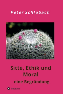 Sitte, Ethik und Moral von Schlabach,  Peter