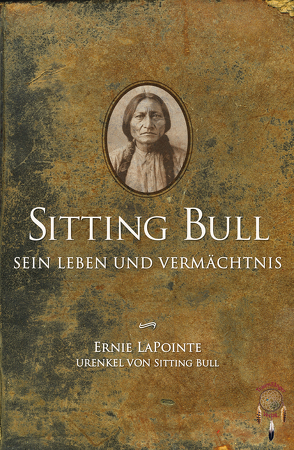 Sitting Bull, sein Leben und Vermächtnis von Krueger,  Martin, LaPointe,  Ernie, Ramos,  Rudy