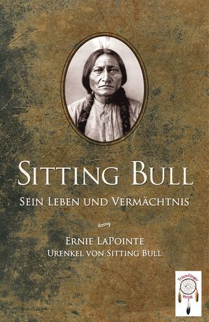 Sitting Bull, sein Leben und Vermächtnis von Krueger,  Martin, LaPointe,  Ernie, Ramos,  Rudy