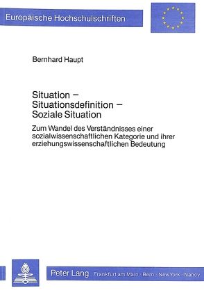 Situation – Situationsdefinition – soziale Situation von Haupt,  Bernhard
