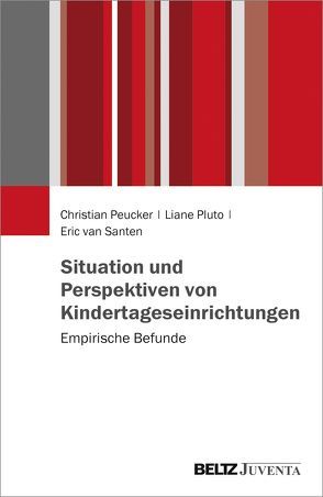 Situation und Perspektiven von Kindertageseinrichtungen von Peucker,  Christian, Pluto,  Liane, van Santen,  Eric