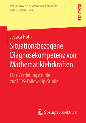 Situationsbezogene Diagnosekompetenz von Mathematiklehrkräften von Hoth,  Jessica