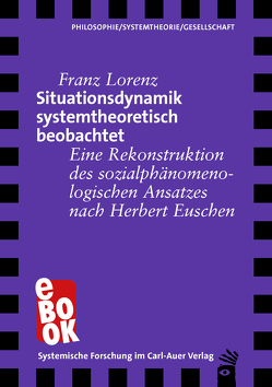 Situationsdynamik systemtheoretisch beobachtet von Lorenz,  Franz