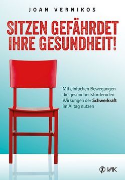 Sitzen gefährdet Ihre Gesundheit! von Seidel,  Isolde, Vernikos,  Joan