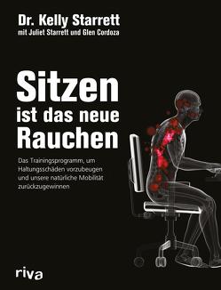 Sitzen ist das neue Rauchen von Cordoza,  Glen, Starrett,  Juliet, Starrett,  Kelly