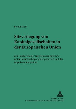 Sitzverlegung von Kapitalgesellschaften in der Europäischen Union von Stork,  Stefan