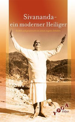 Sivananda – Ein moderner Heiliger von Swami Krishnananda