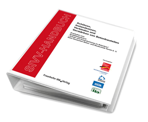 SIVV-Handbuch. Schützen, Instandsetzen, Verbinden und Verstärken von Betonbauteilen. Ausgabe 2008.