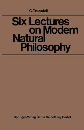 Six Lectures on Modern Natural Philosophy von Truesdell,  Clifford Ambrose