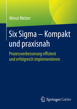 Six Sigma – Kompakt und praxisnah von Melzer,  Almut