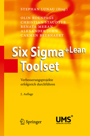 Six Sigma+Lean Toolset von Beernaert,  Carmen, John,  Alexander, Lunau,  Stephan, Meran,  Renata, Roenpage,  Olin, Staudter,  Christian