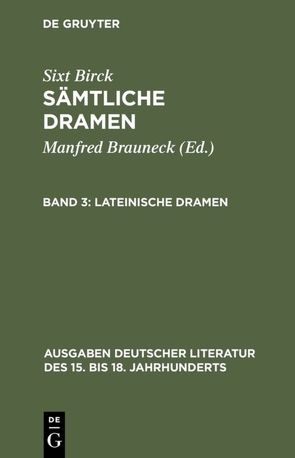 Sixt Birck: Sämtliche Dramen / Lateinische Dramen von Birck,  Sixt, Brauneck,  Manfred, Wacht,  Manfred