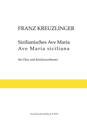 Sizilianisches Ave Maria. Ave Maria Siciliana von Kreuzlinger,  Franz