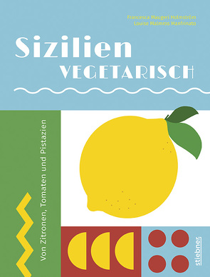 Sizilien vegetarisch von Malmros Manfrinato,  Louise, Maugeri Holmström,  Francesca, Teuffer,  Elena