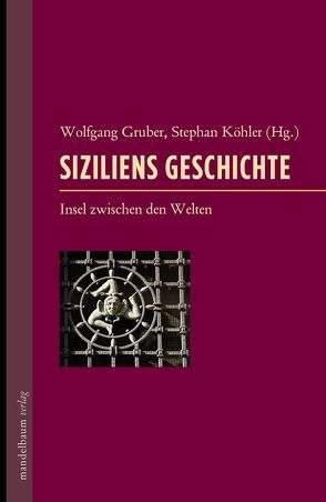 Siziliens Geschichte von Gruber,  Wolfgang, Köhler,  Stephan