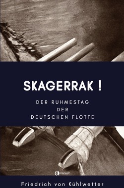 Skagerrak! von Kühlwetter,  Friedrich von