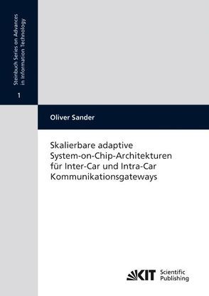 Skalierbare adaptive System-on-Chip-Architekturen für Inter-Car und Intra-Car Kommunikationsgateways von Sander,  Oliver