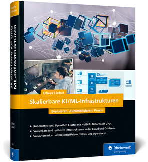 Skalierbare KI/ML-Infrastrukturen von Liebel,  Oliver