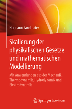 Skalierung der physikalischen Gesetze und mathematischen Modellierung von Sandmaier,  Hermann