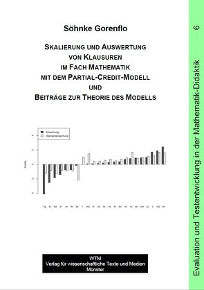 Skalierung und Auswertung von Klausuren im Fach Mathematik mit dem Partial-Credit-Modell und Beiträge zur Theorie des Modells von Gorenflo,  Sönke