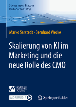 Skalierung von KI im Marketing und die neue Rolle des CMO von Sarstedt,  Marko, Wecke,  Bernhard