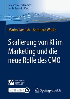 Skalierung von KI im Marketing und die neue Rolle des CMO von Sarstedt,  Marko, Wecke,  Bernhard