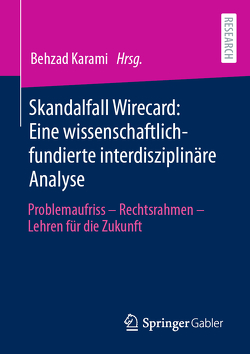 Skandalfall Wirecard: Eine wissenschaftlich-fundierte interdisziplinäre Analyse von Karami,  Behzad