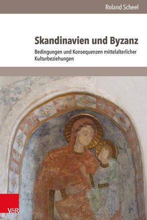 Skandinavien und Byzanz von Scheel,  Roland