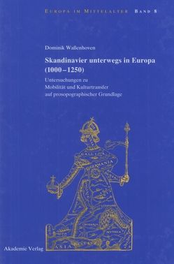Skandinavier unterwegs in Europa (1000-1250) von Waßenhoven,  Dominik