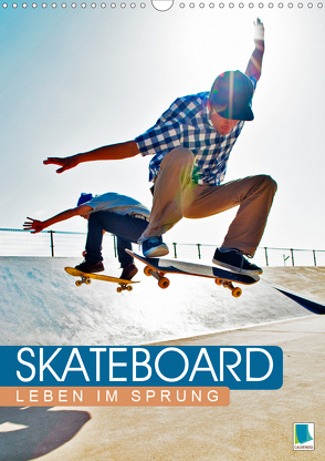 Skateboard: Leben im Sprung (Wandkalender 2020 DIN A3 hoch) von CALVENDO