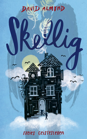 Skellig von Almond,  David, Walser,  Johanna, Walser,  Martin