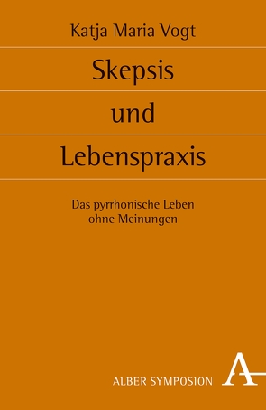 Skepsis und Lebenspraxis von Vogt,  Katja M.