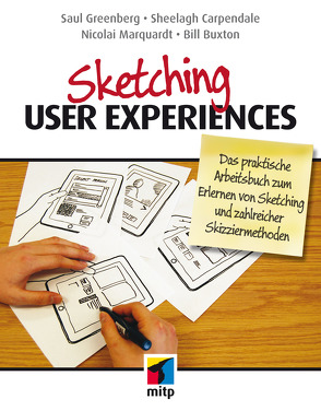 Sketching User Experiences von Buxton,  Bill, Carpendale,  Sheelagh, Greenberg,  Saul, Marquardt,  Nicolai