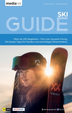 Ski Guide Austria 2023 – Mehr als 200 Skigebiete / First Line, Dynamic Pricing von Fettner,  Fred, Fritz,  Günter