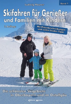 Skifahren für Genießer und Familien mit Kindern von Hartl,  Frank, Hauner,  Ludwig, Wenzl,  Birgit