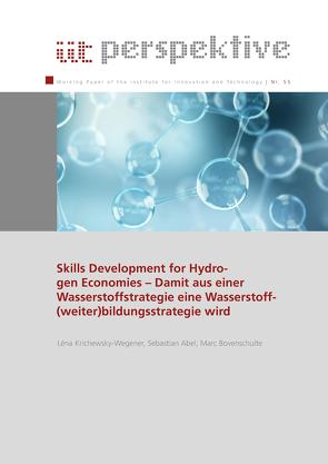 Skills Development for Hydrogen Economies – Damit aus einer Wasserstoffstrategie eine Wasserstoff(weiter)bildungsstrategie wird von Abel,  Sebastian, Bovenschulte,  Marc, Krichewsky-Wegener,  Léna