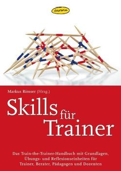 Skills für Trainer von Barth,  M, Diwald,  B., Leutgeb,  D. F., Molnar,  S. P., Pollak,  S., Rimser,  Markus, Scheicher,  H., Schelberger,  W., Schönemann,  Volker