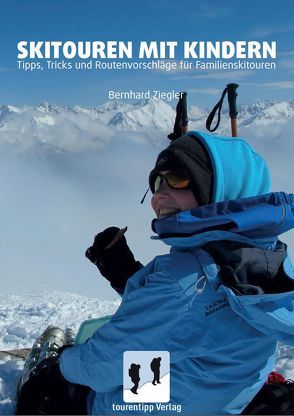 Skitouren mit Kindern von Ziegler,  Bernhard