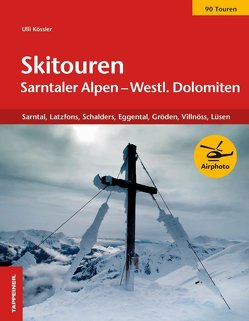 Skitouren Sarntaler Alpen und westliche Dolomiten von Kössler,  Ulrich