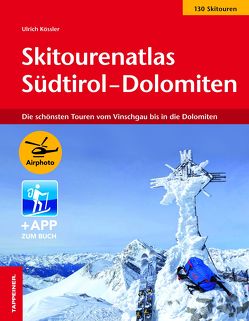 Skitourenatlas Südtirol–Dolomiten von Kössler,  Ulrich