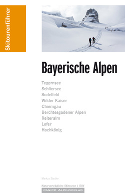 Skitourenführer Bayerische Alpen von Stadler,  Markus