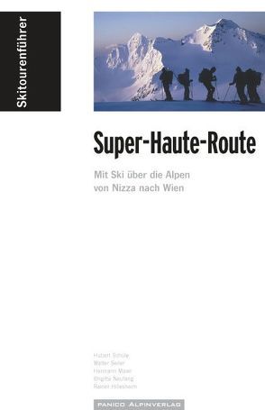 Skitourenführer „Super-Haute-Route“ von Hillesheim,  Rainer, Maier,  Hermann, Neufang,  Brigitte, Schüle,  Hubert, Seiler,  Walter