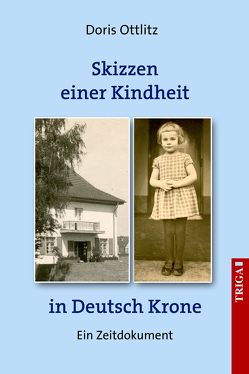 Skizzen einer Kindheit in Deutsch-Krone von Ottlitz,  Doris