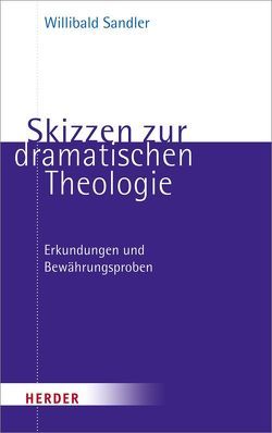 Skizzen zur dramatischen Theologie von Sandler,  Willibald
