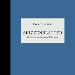 Skizzenblätter von Giebe,  Hubertus